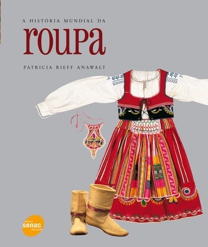 Historia Mundial da Roupa (Em Portugues do Brasil) - Patricia Rieff Anawalt · 2011