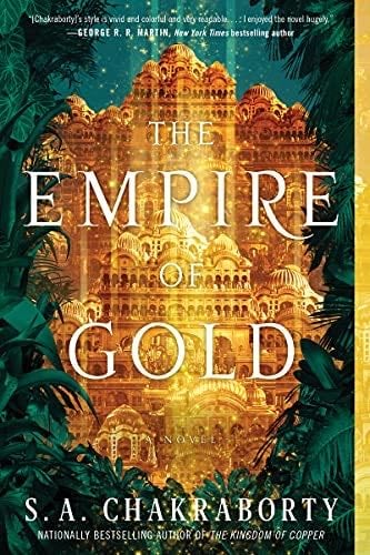 The Empire of Gold: A Novel (The Daevabad Trilogy, 3) - S. A Chakraborty · 2021