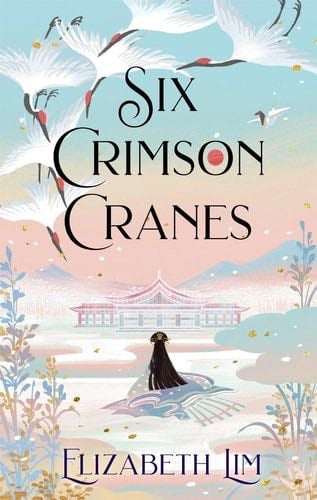 Six Crimson Cranes - Elizabeth Lim · 2021