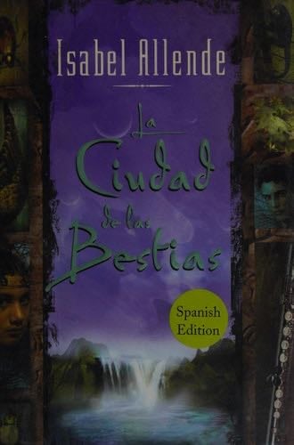 La Ciudad de las Bestias - Isabel Allende · 2002
