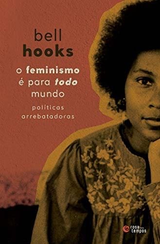O Feminismo E Para Todo Mundo. Politicas Arrebatadoras (em Portugues Do Brasil) - _ · 2018
