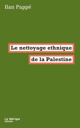 Le nettoyage ethnique de la Palestine - Ilan Pappé · 2024