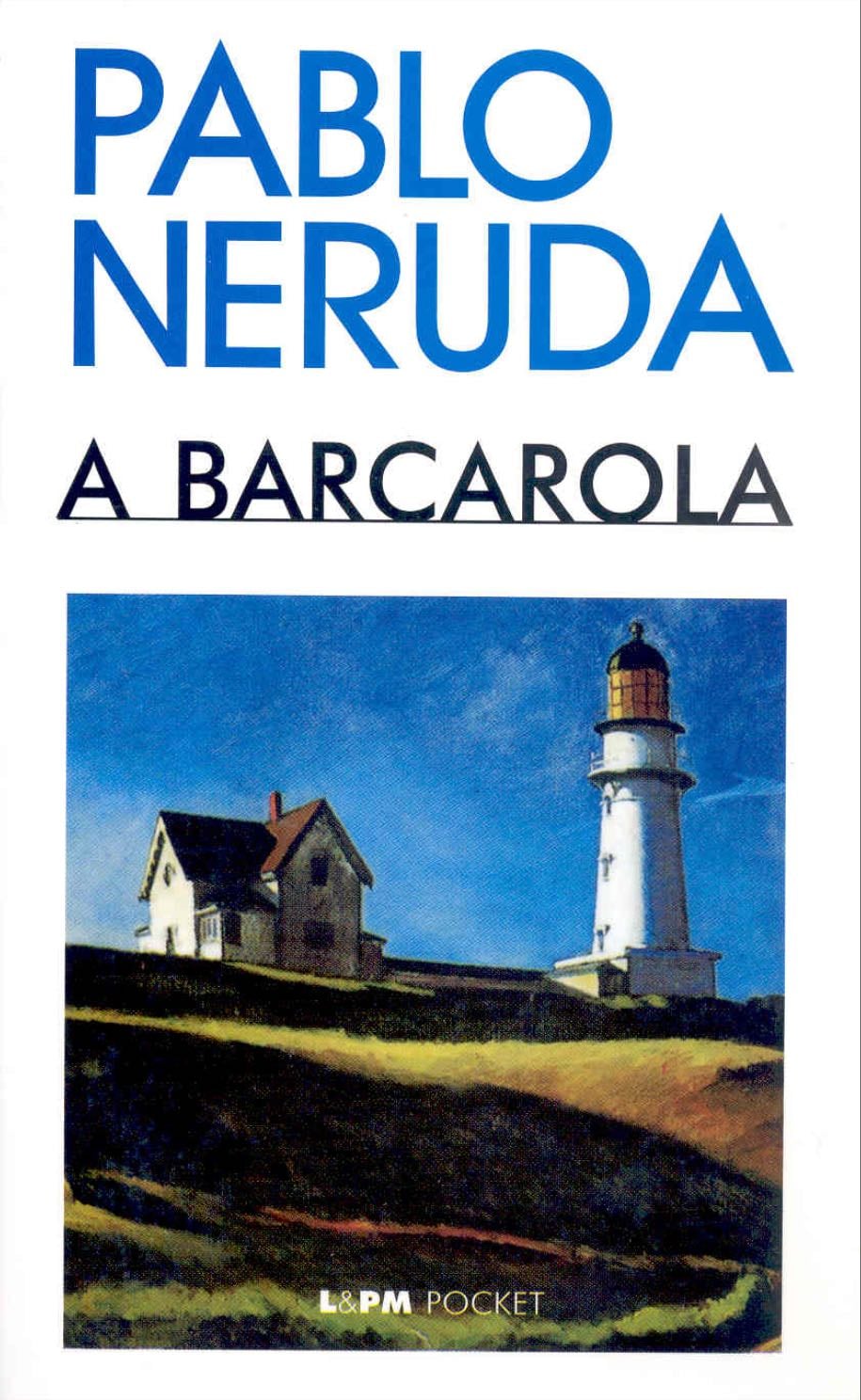 A Barcarola - Pablo Neruda • 1967
