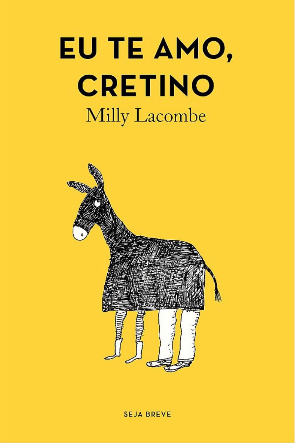 Eu te amo, cretino - Milly Lacombe • 2025