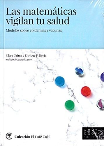 Las matemáticas vigilan tu salud: Modelos sobre epidemias y vacunas - Clara Isabel Grima Ruíz, Enrique Fernández Borja · 2017