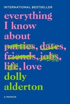 Everything I Know About Love - Dolly Alderton, Anna Valor Blanquer · 2018