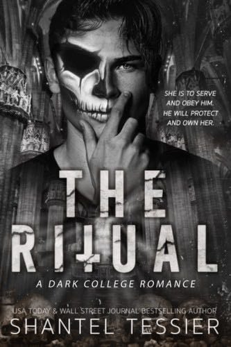 The Ritual: A Dark College Romance - Shantel Tessier · 2021