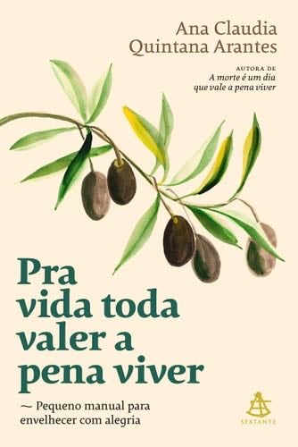 Pra vida toda valer a pena viver - Pequeno manual para envelhecer com alegria (Em Portugues do Brasil) - _ · 2019