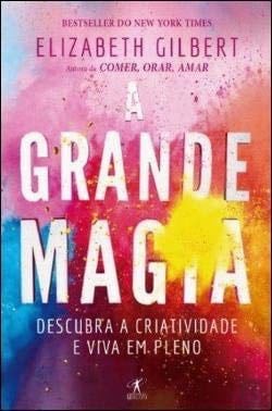 A Grande Magia (Portuguese Edition) - Elizabeth Gilbert · 2021
