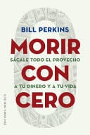 Morir Con Cero - Bill Perkins · 2022