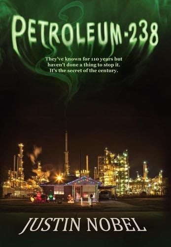 Petroleum-238: Big Oil's Dangerous Secret and the Grassroots Fight to petroleum 238 - Justin Nobel · 2024