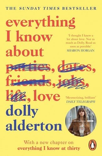 Everything I Know About Love - Dolly Alderton Β· 2019
