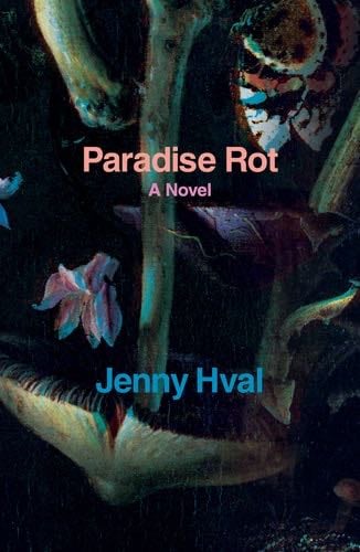 Paradise Rot: A Novel - Jenny Hval · 2018