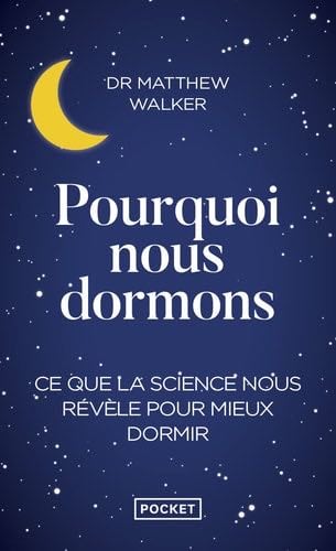 Pourquoi nous dormons - Matthew R. Walker · 2019