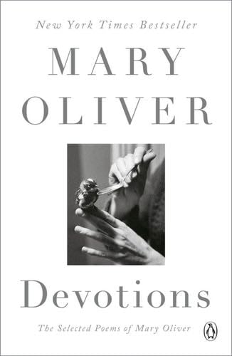 Devotions: The Selected Poems of Mary Oliver - Mary Oliver · 2017