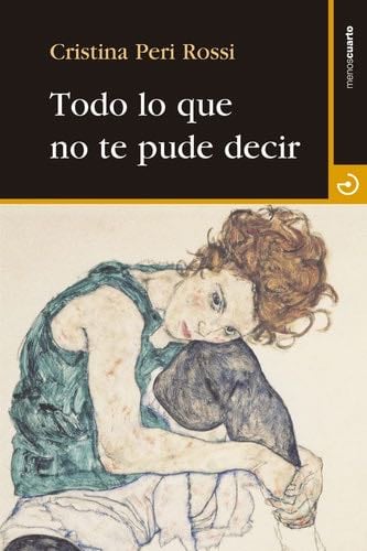 Todo lo que no te pude decir - Cristina Peri Rossi · 2017
