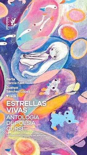 Estrellas vivas. Antología de poesía cursi - Fernanda Laguna, Marina Mariasch, Víctor López Zumelzu, Mariano Blatt, Luis Eduardo García, Tuti Curani, María Belén Milla Altabás, Alba Flores Robla, Kevin Castro, Adrián Maceda, Juan Carlos Panduro, Paula Melchor · 2024