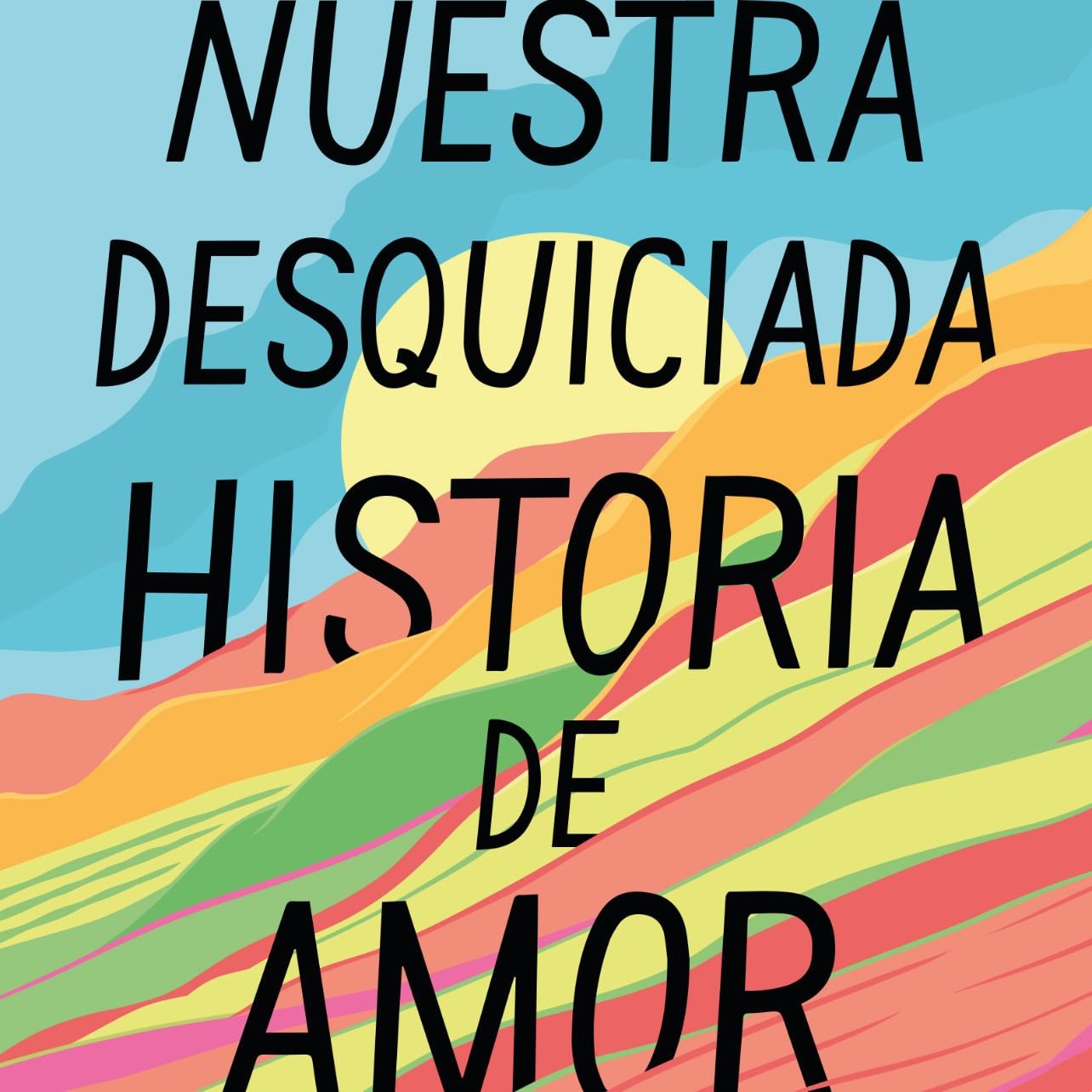 Nuestra desquiciada historia de amor - Jandy Nelson • 2024
