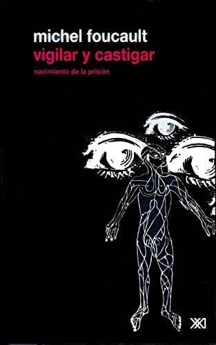 Vigilar y castigar - Michel Foucault · 2013