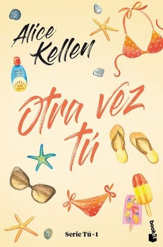 Otra vez tú: Serie Tú 1 - Alice Kellen · 2021