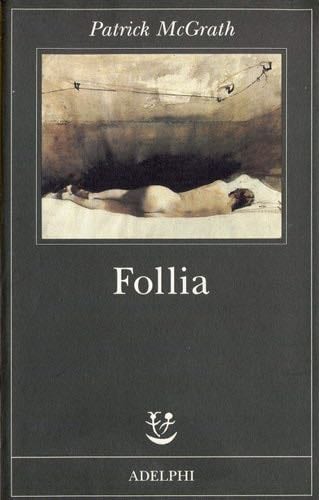 Follia - Patrick McGrath · 1998