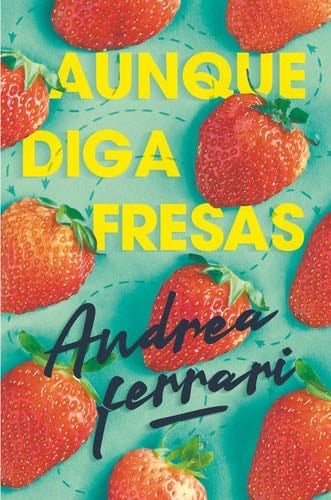 Aunque diga fresas - Andrea Ferrari · 2019