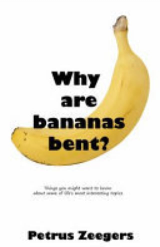 Why are bananas bent? - Petrus Zeegers • 2020
