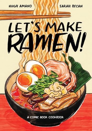 Let's Make Ramen!: A Comic Book Cookbook - Hugh Amano, Sarah Becan · 2019