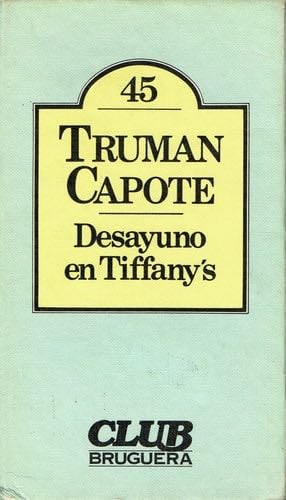 DESAYUNO EN TIFFANY´S - Truman Capote · 1983