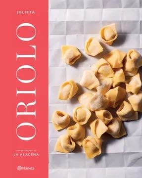 Libro Julieta Oriolo Cocina Italiana de la Alacena De Oriolo Julieta - Buscalibre - Planeta