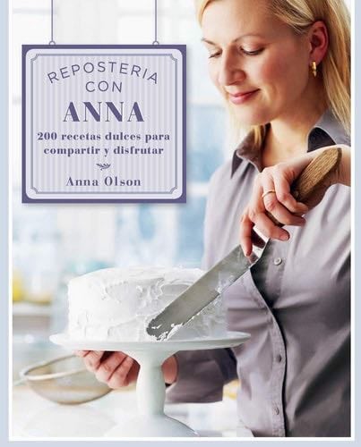 Repostería con Anna - Anna Olson