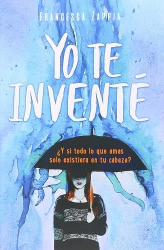 Yo te inventé - Francesca Zappia • 2022