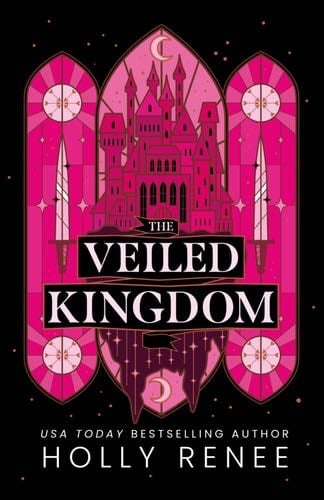 The Veiled Kingdom (The Veiled Kingdom Series) - Holly Renee · 2024