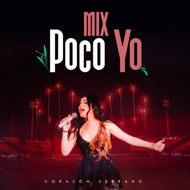 Mix Poco Yo: Sé Que Te Amo / Tu Traición / Otra Ocupa Mi Lugar / Te He Prometido - en vivo - Song · Corazón Serrano
