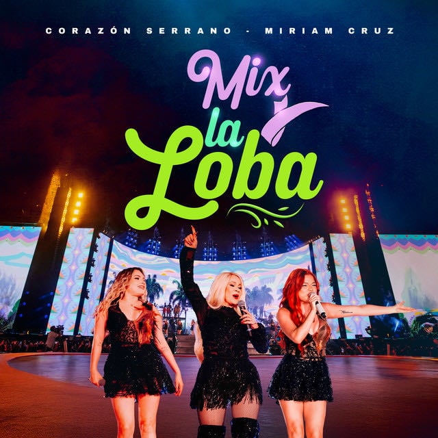 Mix La Loba: La Loba/La Guayaba podrida/Es Cosa de Él - En Vivo - Song · Corazón Serrano, Miriam Cruz