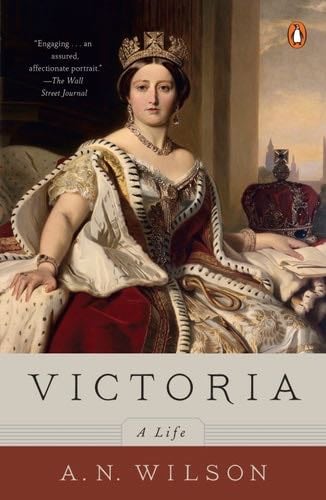 Victoria: A Life - A. N. Wilson · 2014