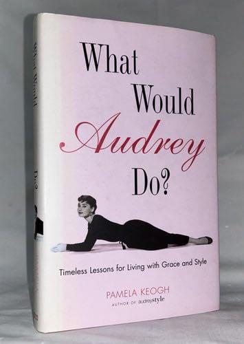What Would Audrey Do? - Pamela Keogh · 2008