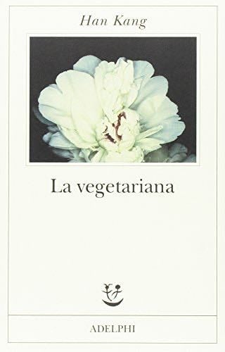 LA VEGETARIANA - HAN KANG - Han Kang · 2016