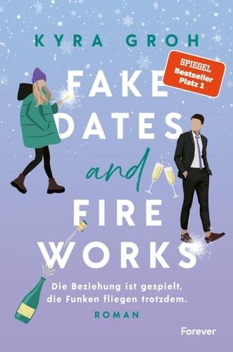 Fake Dates and Fireworks - Kyra Groh · 2024