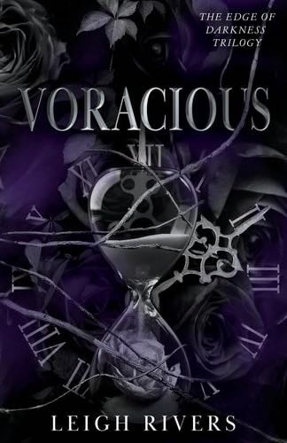 Voracious (The Edge of Darkness: Book 2) (The Edge of Darkness Trilogy) - Leigh Rivers · 2023