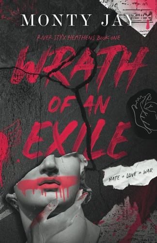 Wrath of an Exile: An Enemies to Lovers Romance (The River Styx Heathens) - Monty Jay · 2024