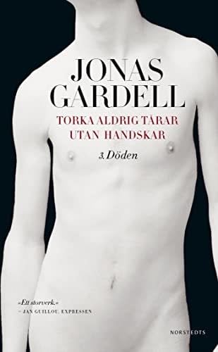 Torka aldrig tårar utan handskar: 3. Döden - Jonas Gardell · 2014