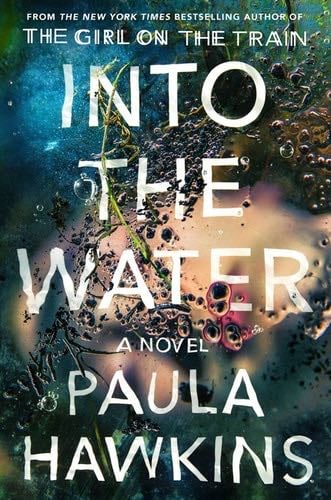 Into the Water: A Novel - Paula Hawkins · 2017
