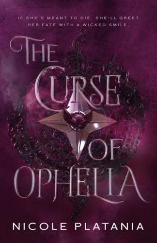 The Curse of Ophelia - Nicole Platania · 2023