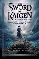 The Sword of Kaigen: A Theonite War Story - M. L. Wang · 2019