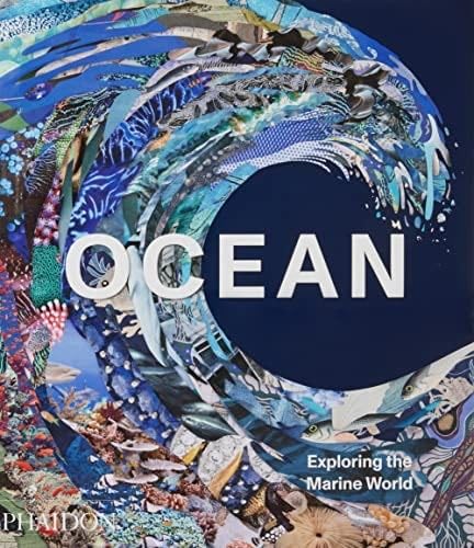 Ocean: Exploring the Marine World - Phaidon Editors · 2022