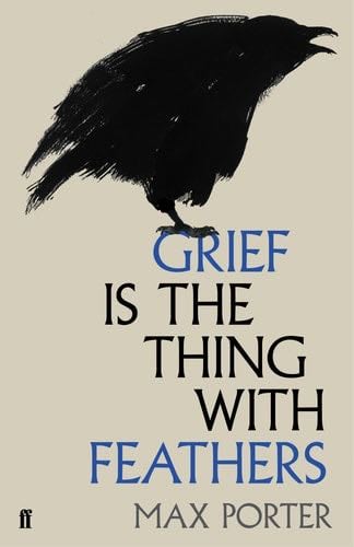 Grief is the Thing with Feathers - Max Porter · 1893