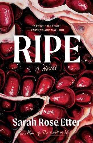 Ripe: A Novel - Sarah Rose Etter · 2023