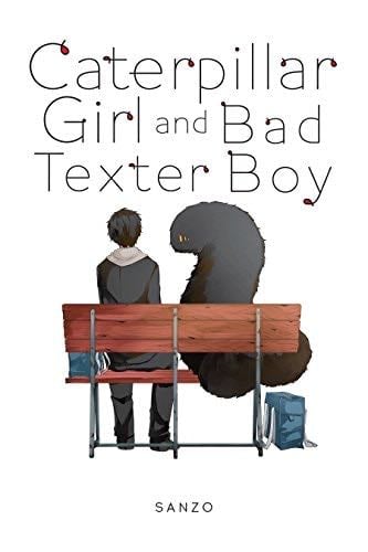 Caterpillar Girl and Bad Texter Boy - Sanzo · 2018