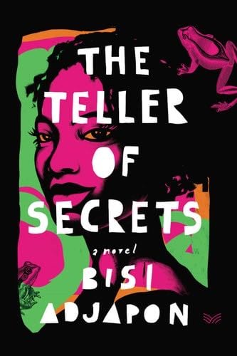 The Teller of Secrets: A Novel - Bisi Adjapon · 2021
